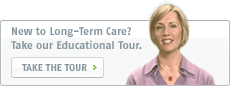 New to Long-Term Care? Take our Educational Tour